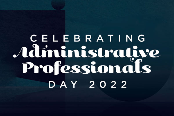 Celebrating Administrative Professionals Day 2022