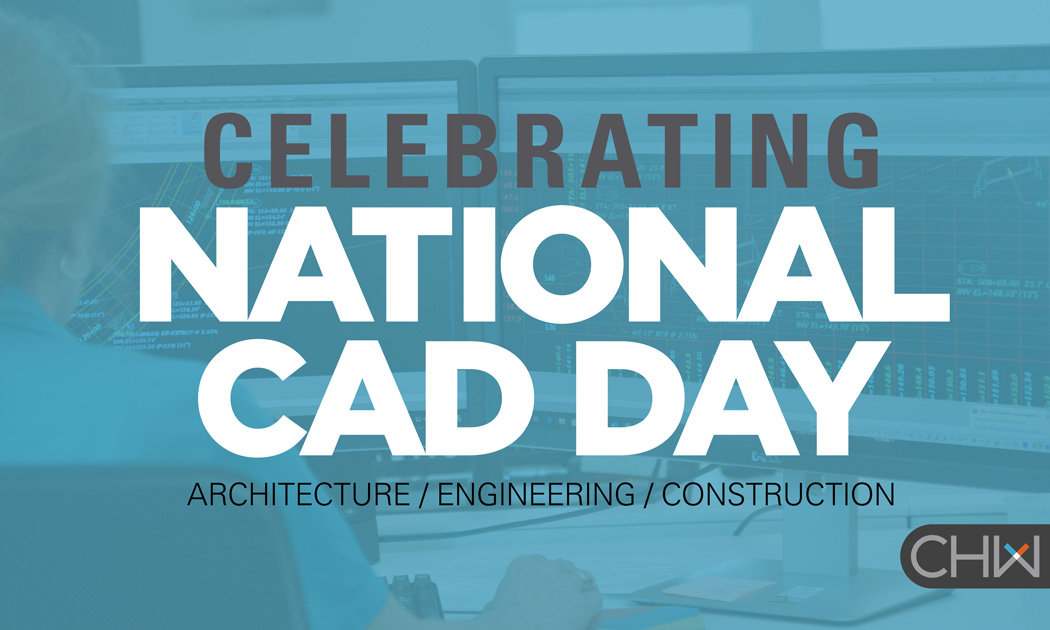 CHW Celebrates CAD Professionals on National CAD Day